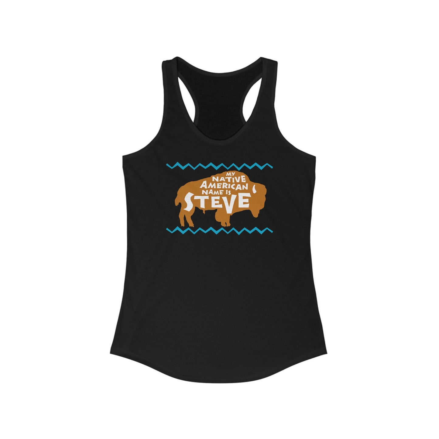 My Native American Name Is Steve  - Women’s Racerback Tank