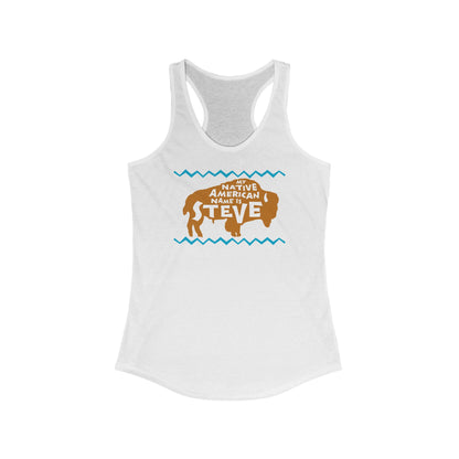 My Native American Name Is Steve  - Women’s Racerback Tank