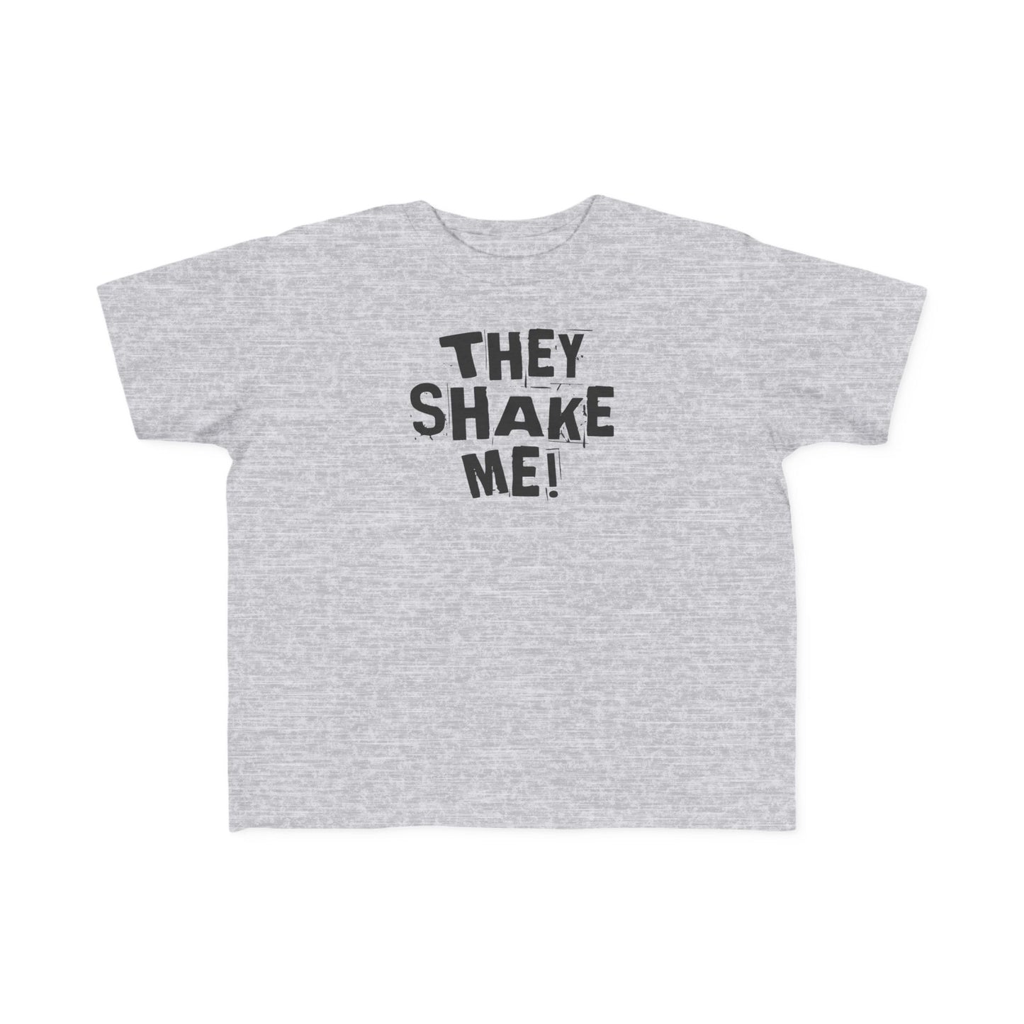 They Shake Me - Toddler T-Shirt