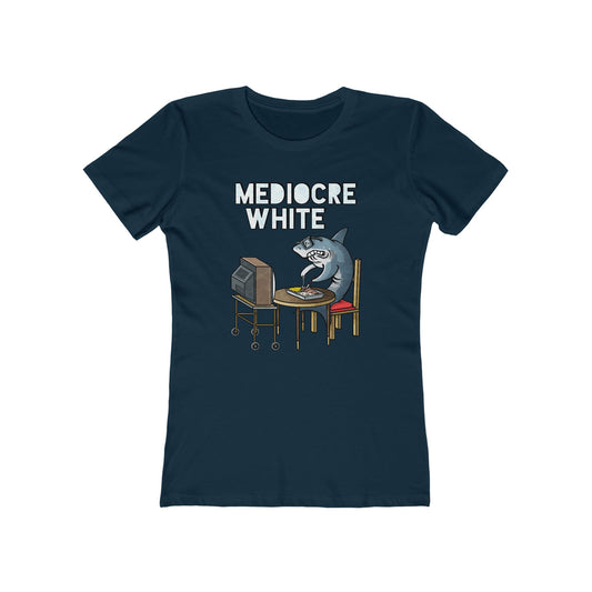Mediocre White  - Women’s T-Shirt