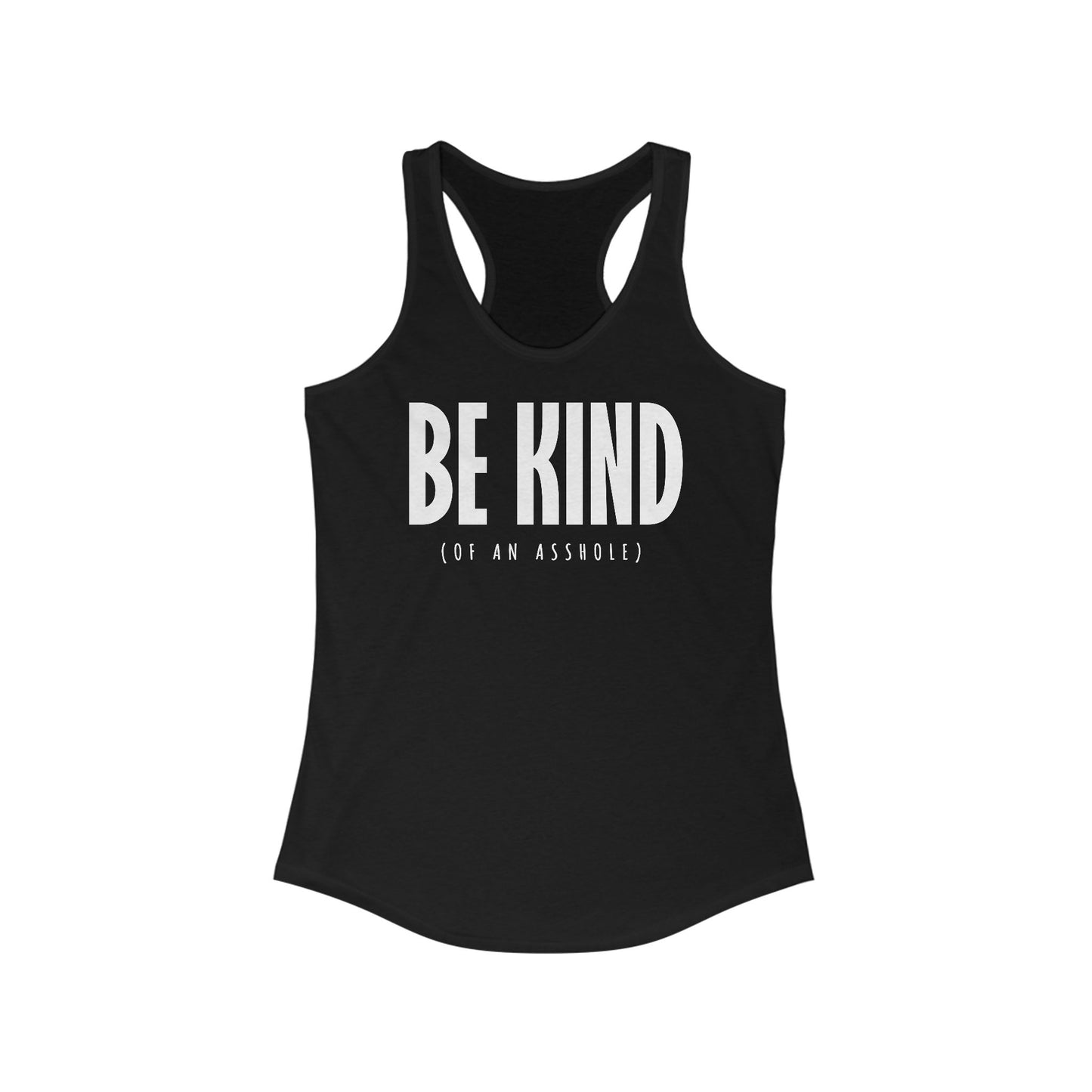 Be Kind (Of An Asshole)  -  Women’s Racerback Tank