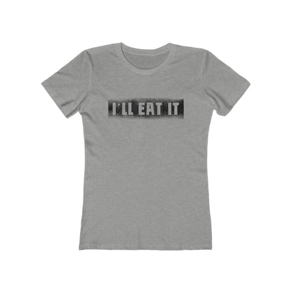 I'll Eat It - Women’s T-Shirt
