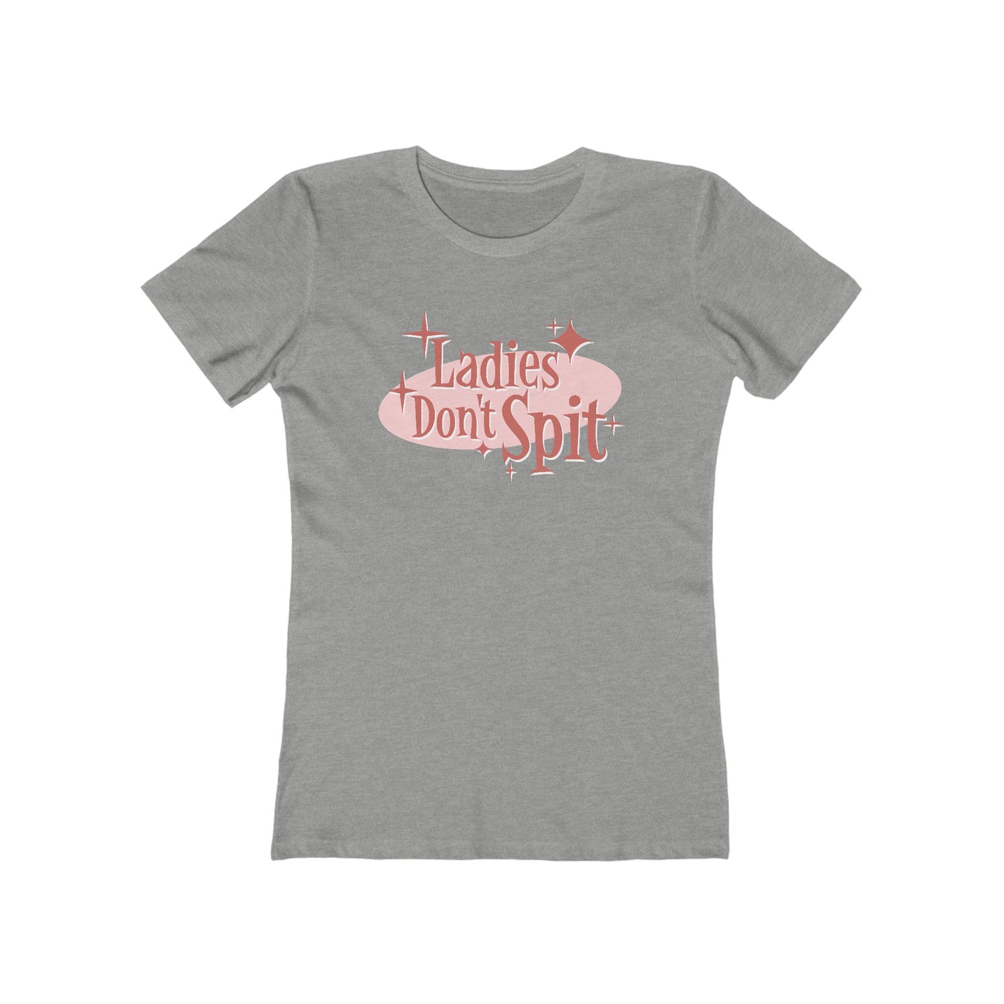 Ladies Don't Spit - Women’s T-Shirt