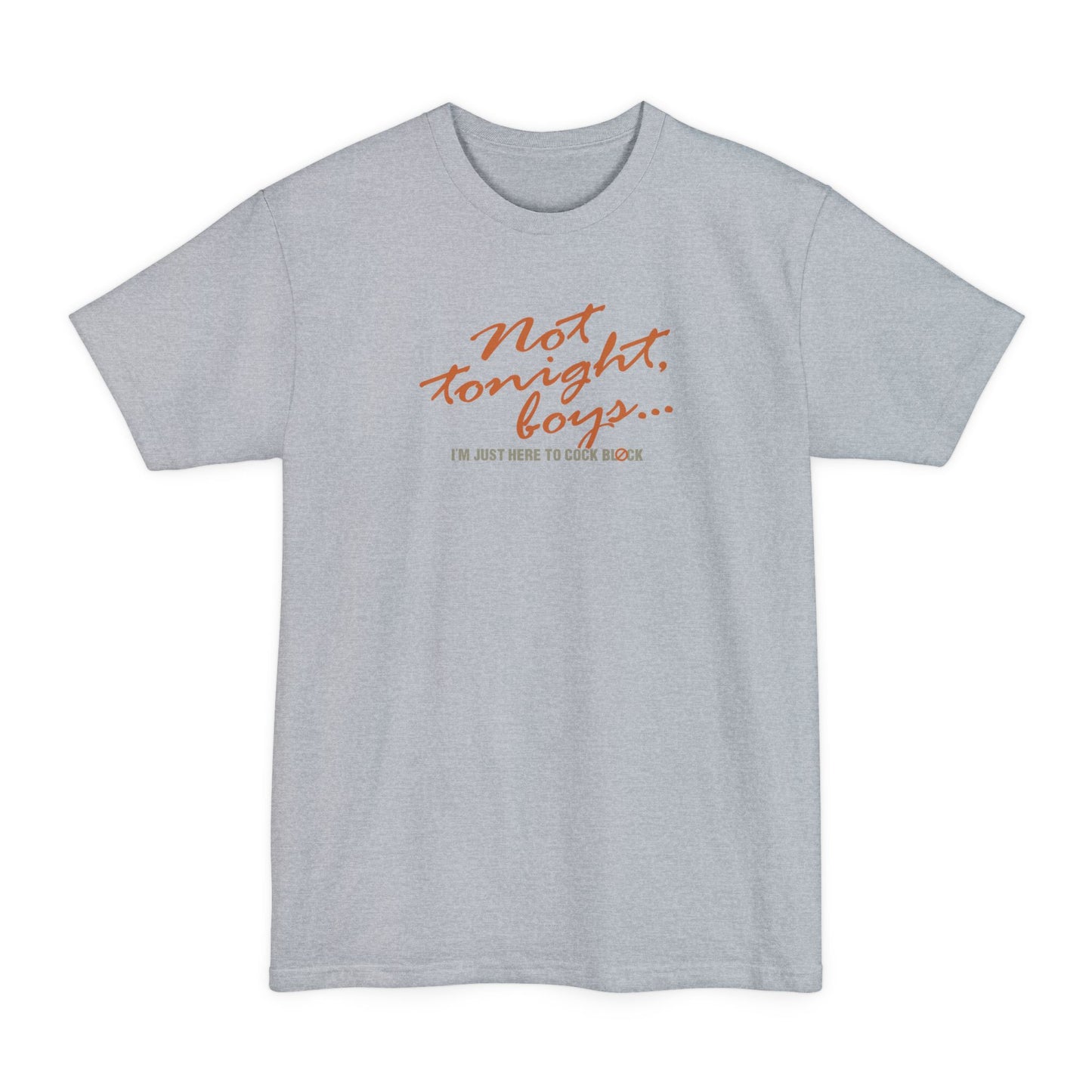 Not Tonight Boys. I'm Just Here To Cock Block. - Men's Tall T-Shirt