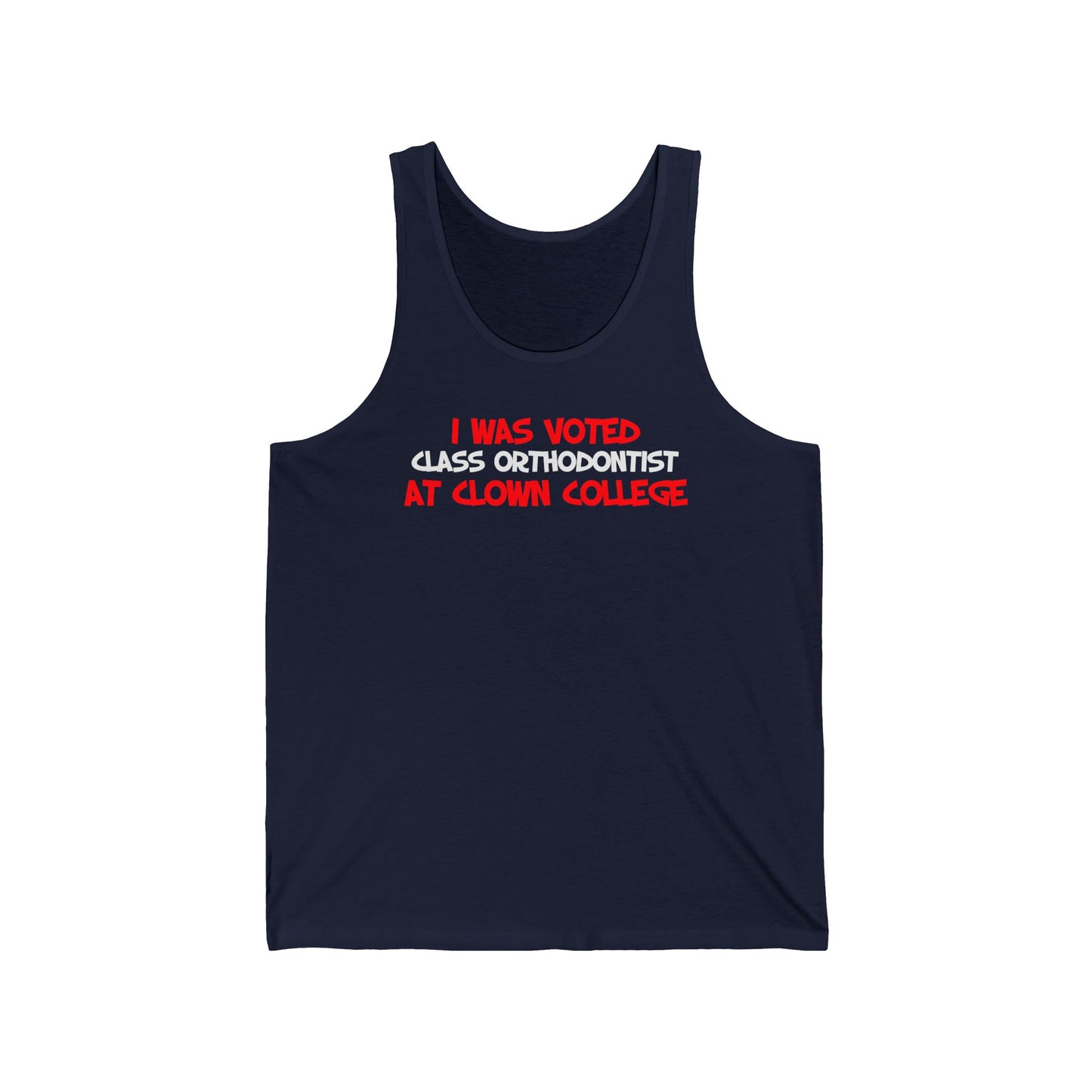 I Was Voted Class Orthodontist At Clown College - Unisex Tank