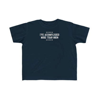 I've Accomplished More Than Biden - Toddler  T-Shirt