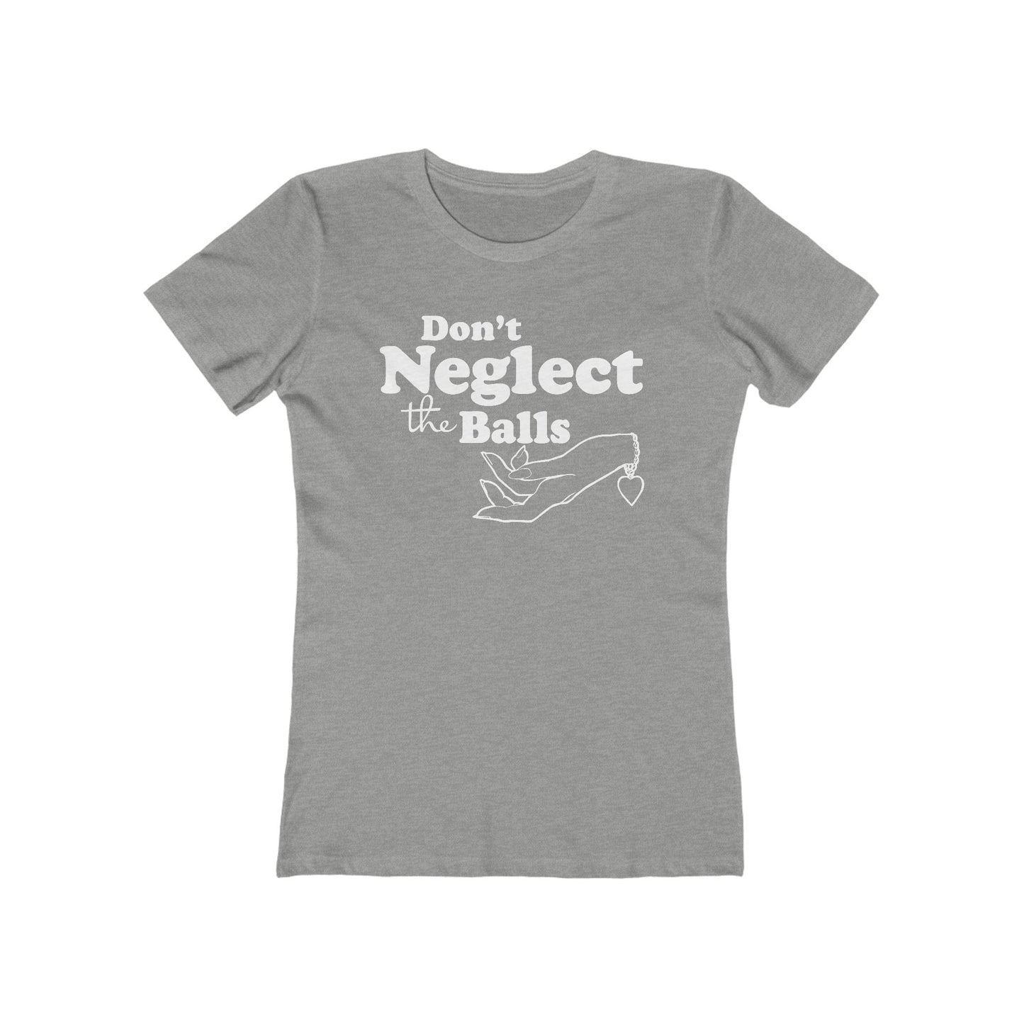 Don't Neglect The Balls - Women’s T-Shirt