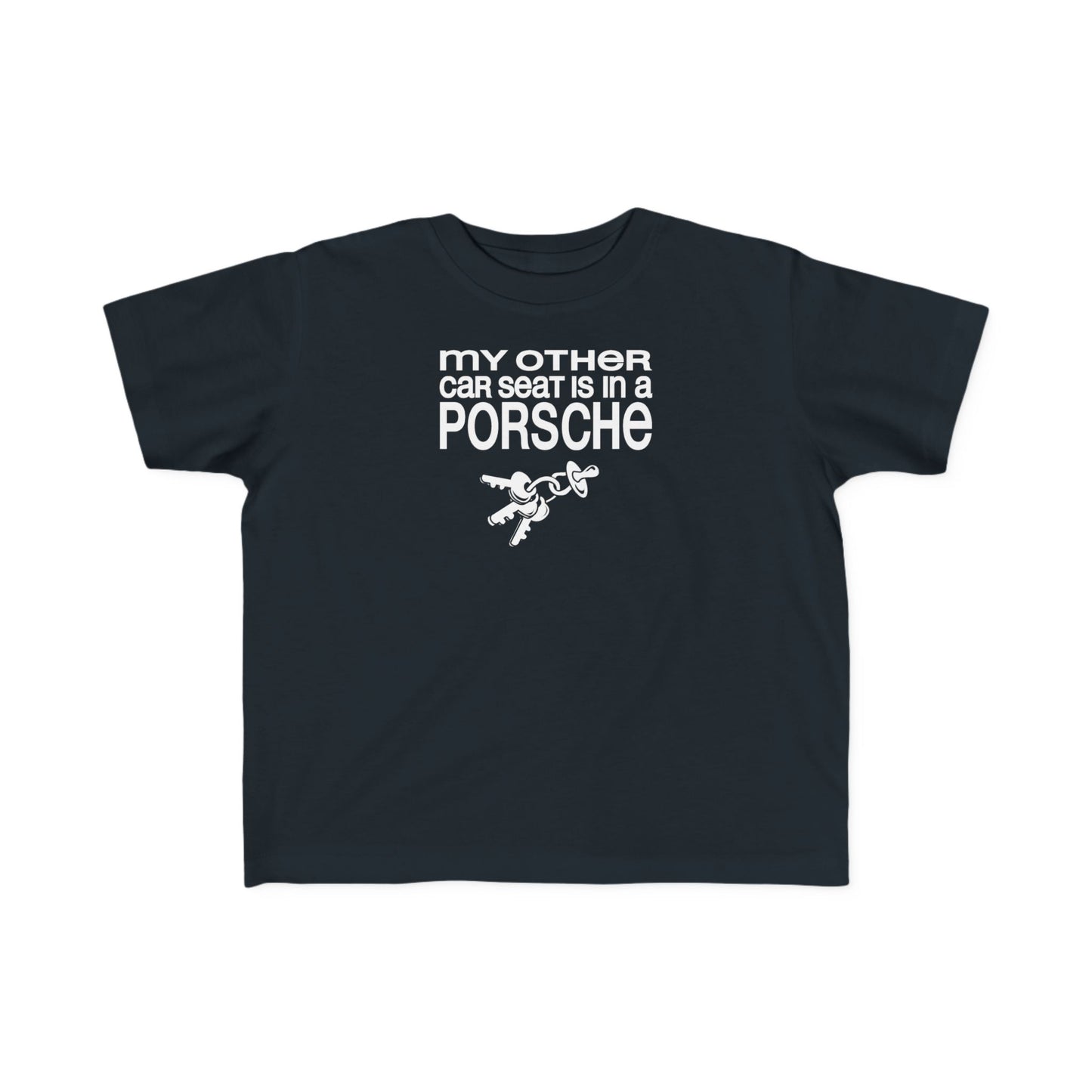 My Other Car Seat Is In A Porsche - Toddler  T-Shirt