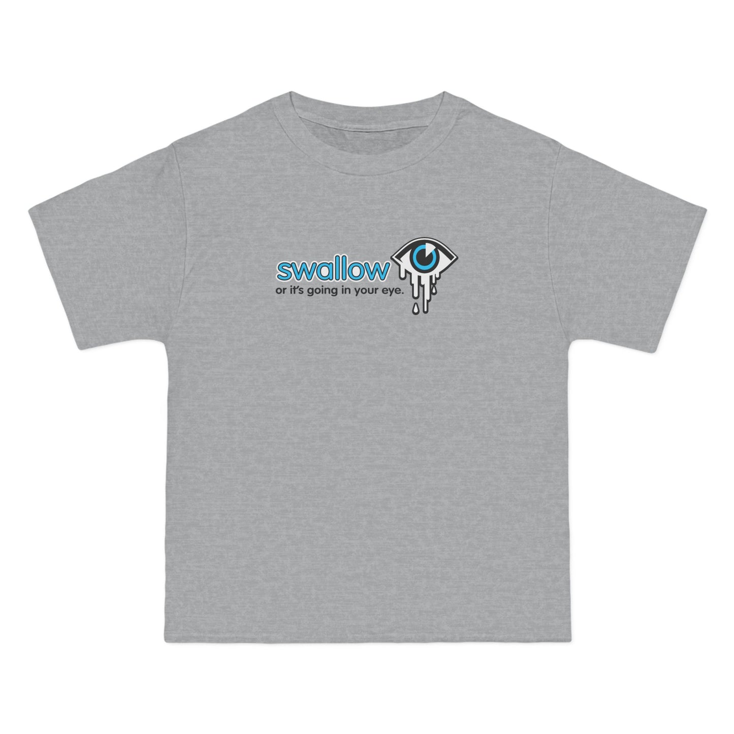 Swallow Or It's Going In Your Eye - Men's Heavyweight T-Shirt
