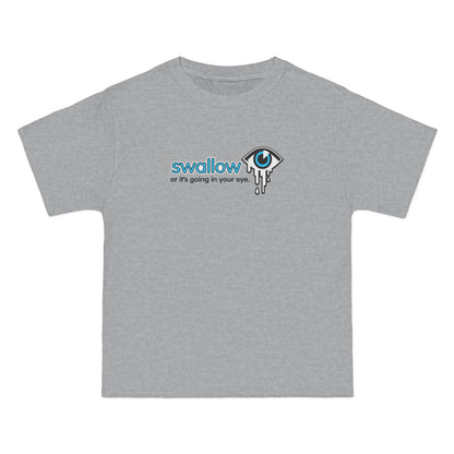 Swallow Or It's Going In Your Eye - Men's Heavyweight T-Shirt
