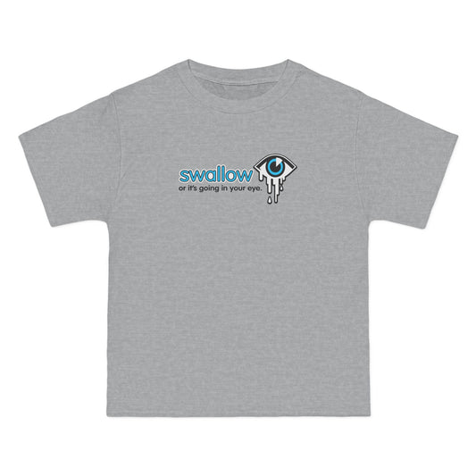 Swallow Or It's Going In Your Eye - Men's Heavyweight T-Shirt