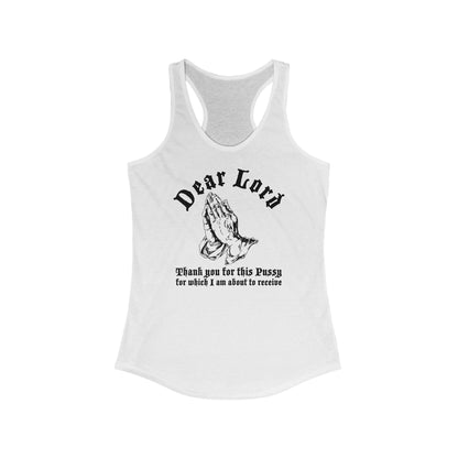 Dear Lord Thank You For This Pussy For Which I Am About To Receive - Women's Racerback Tank