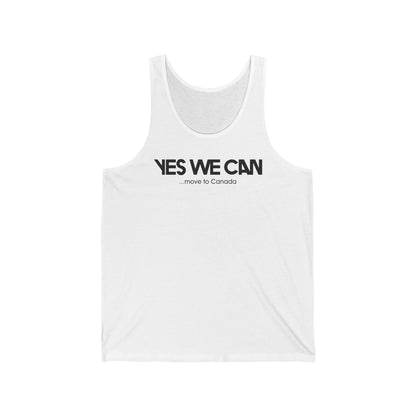 Yes We Can... Move To Canada - Unisex Tank