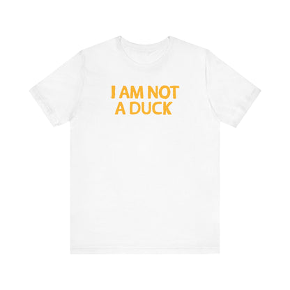 I Am Not A Duck - Men's T-Shirt