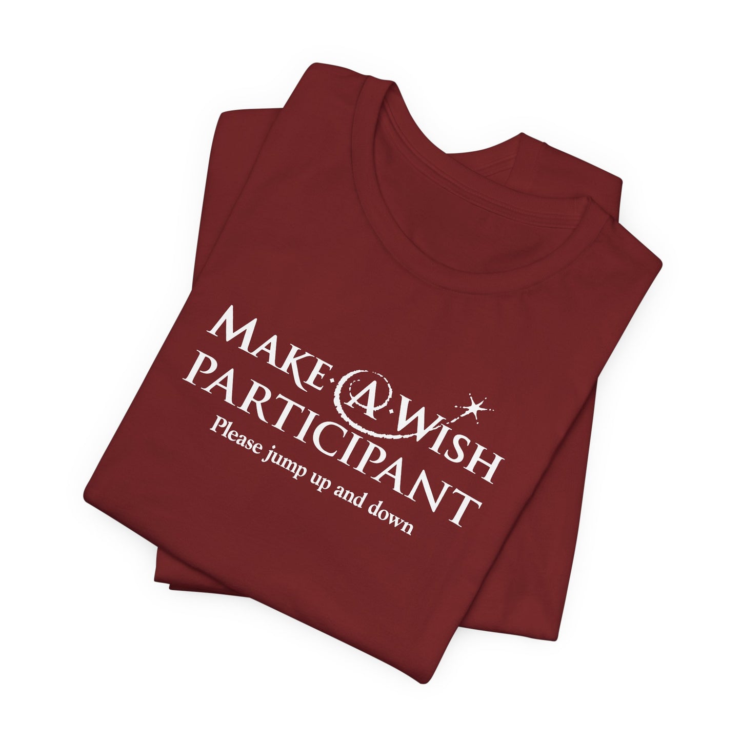 Make A Wish Participant Please Jump Up And Down - Men's T-Shirt