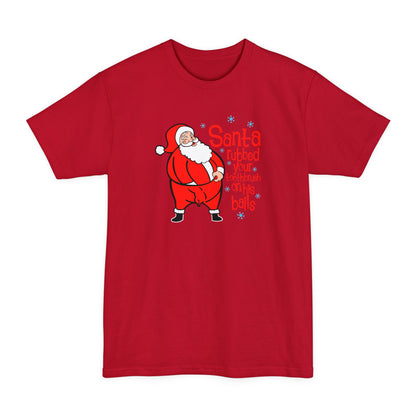 Santa Rubbed Your Toothbrush On His Balls - Men's Tall T-Shirt