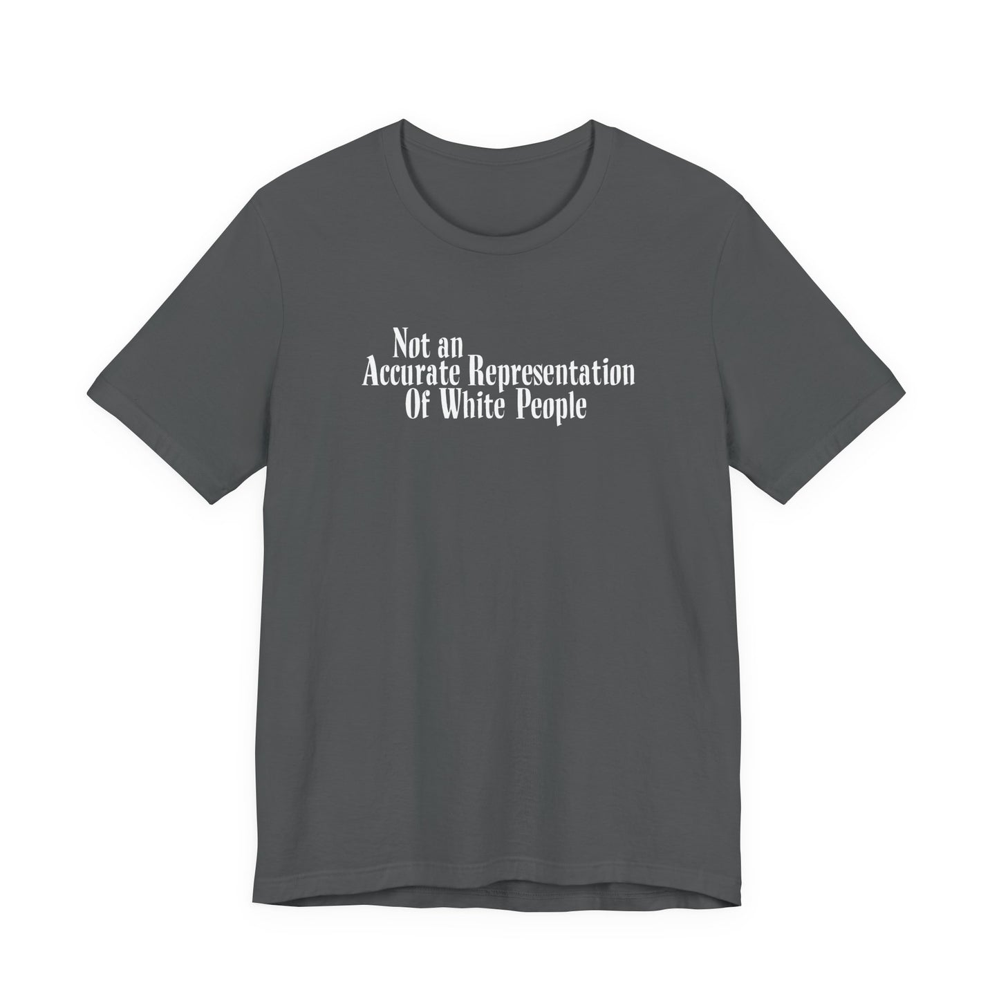 Not An Accurate Representation Of White People - Men's T-Shirt