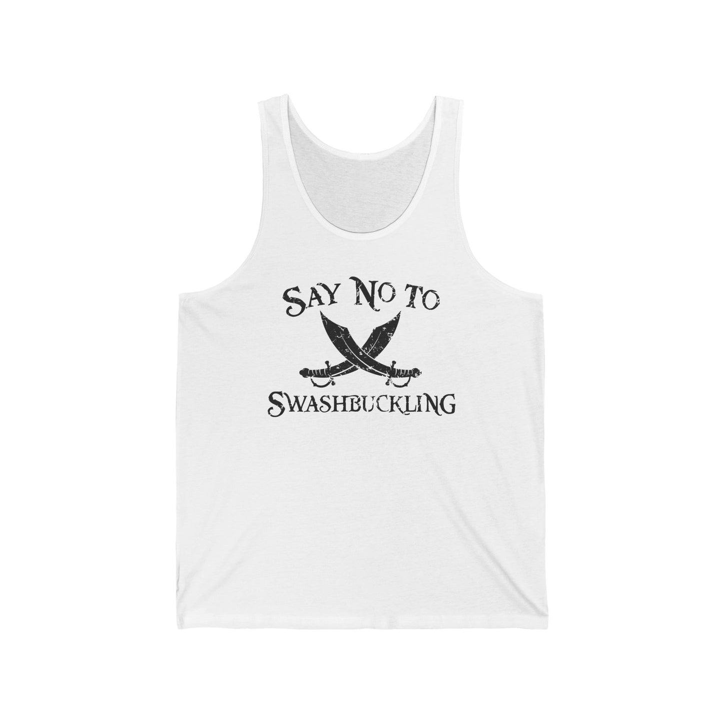 Say No To Swashbuckling - Unisex Tank