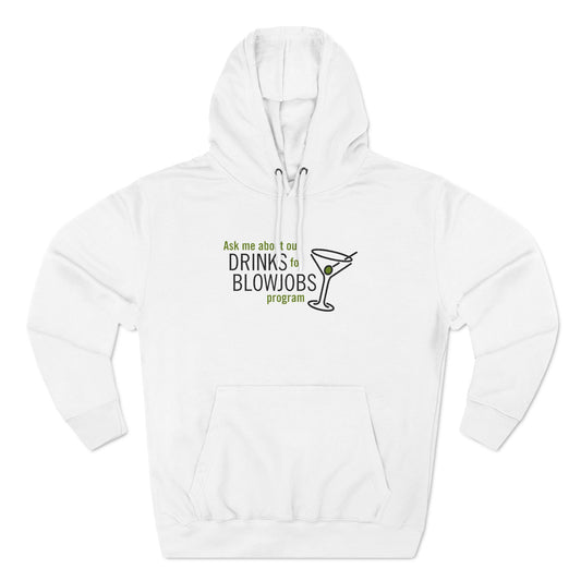 Ask Me About Our Drinks For Blowjobs Program - Hoodie