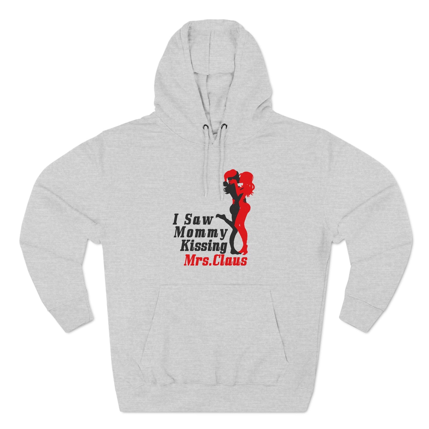 I Saw Mommy Kissing Mrs. Claus - Hoodie