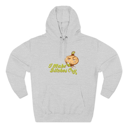 I Make Bitches Cry - Hoodie