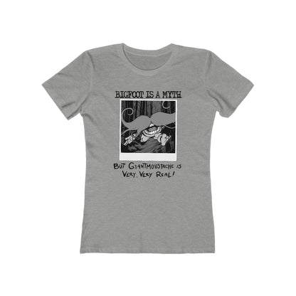 Bigfoot Is A Myth But Giantmoustache Is Very Very Real! - Women’s T-Shirt