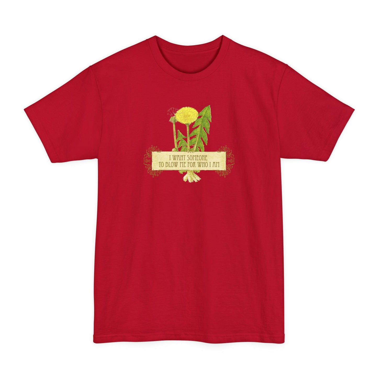 I Want Someone To Blow Me For Who I Am - Men's Tall T-Shirt