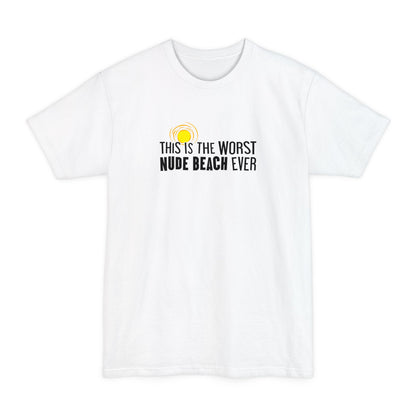 This Is The Worst Nude Beach Ever - Men's Tall T-Shirt
