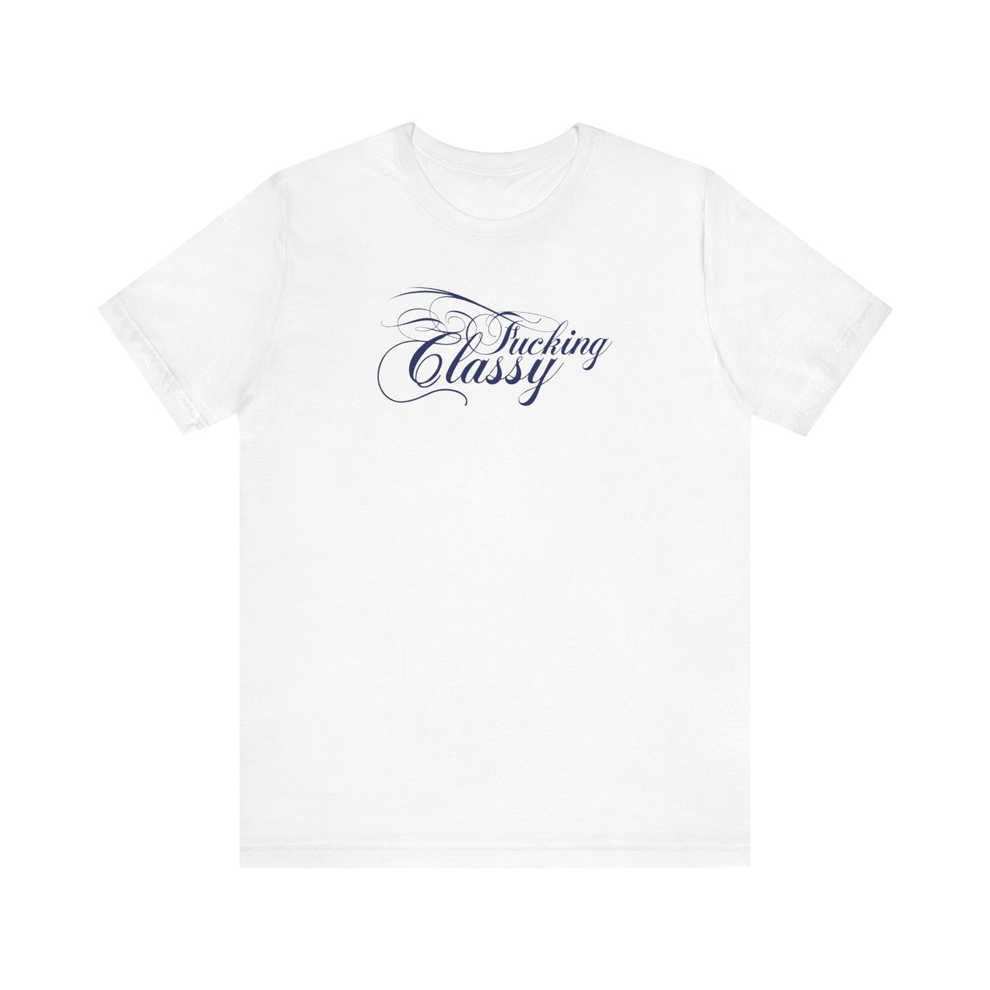 Fucking Classy - Men's T-Shirt