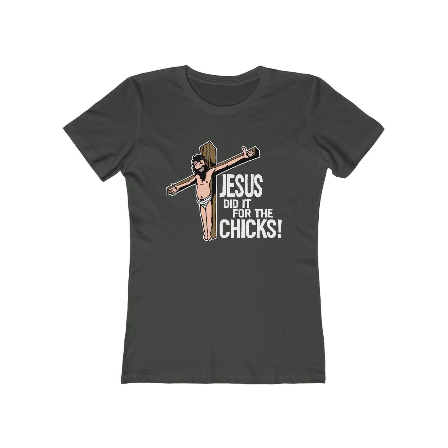 Jesus Did It For The Chicks - Women’s T-Shirt