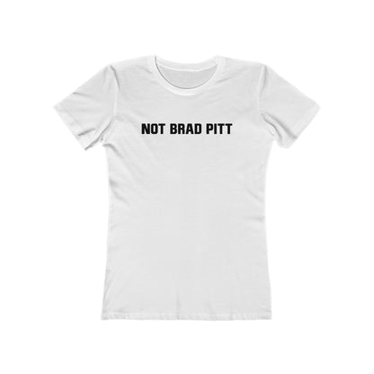 Not Brad Pitt - Women’s T-Shirt