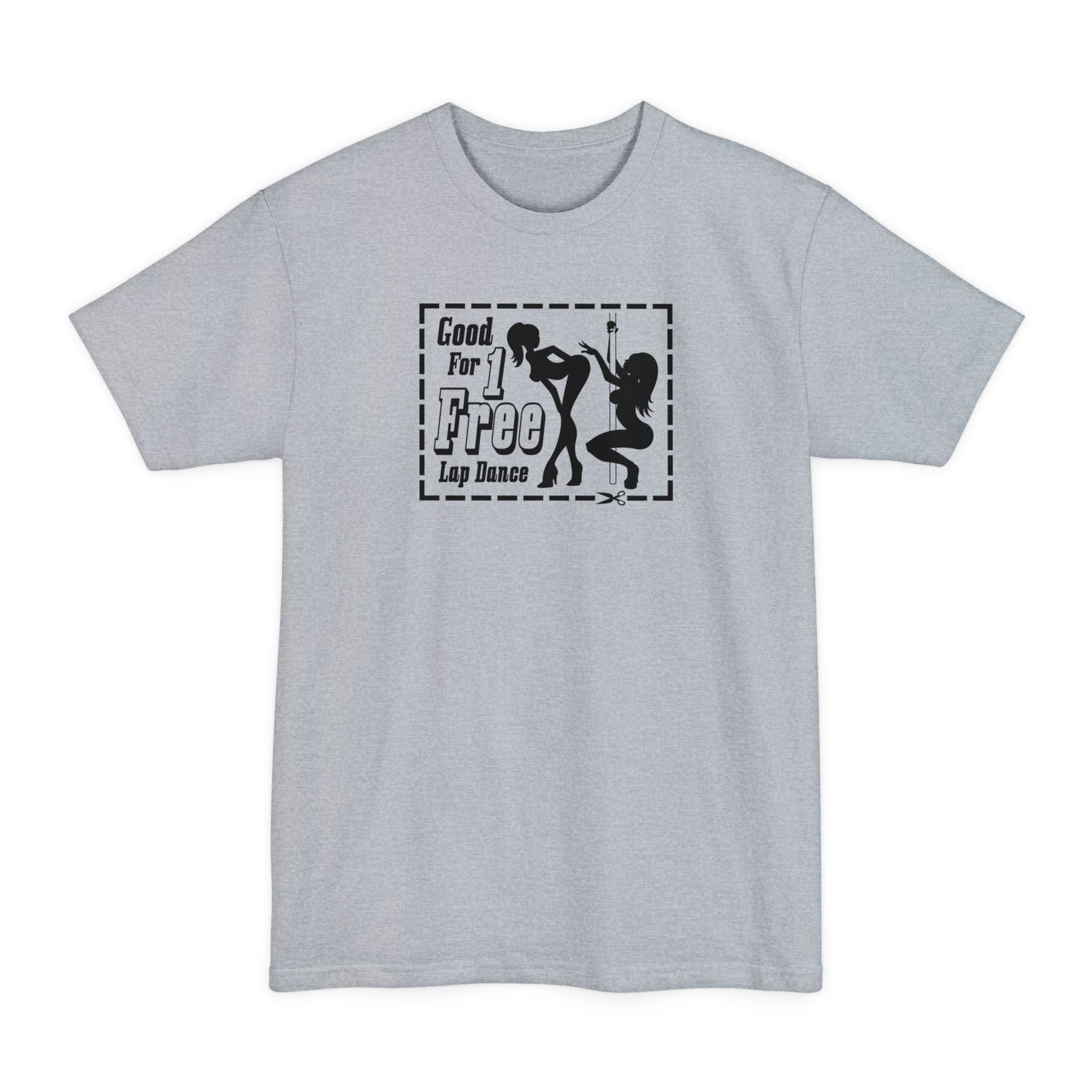 Good For 1 Free Lap Dance - Men's Tall T-Shirt