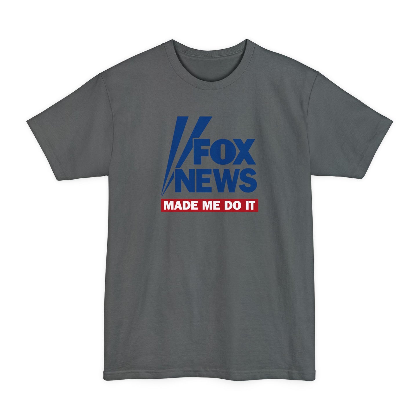 Fox News Made Me Do It - Men's Tall T-Shirt