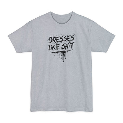 Dresses Like Shit - Men's Tall T-Shirt