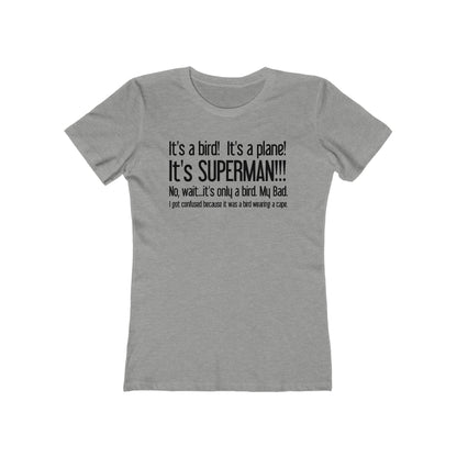It's A Bird! It's A Plane! It's Superman!!! - Women’s T-Shirt