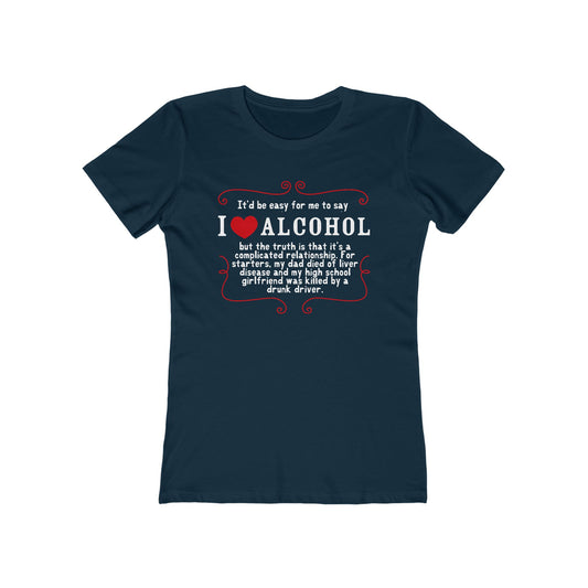 It'd Be Easy For Me To Say I Love Alcohol  - Women’s T-Shirt