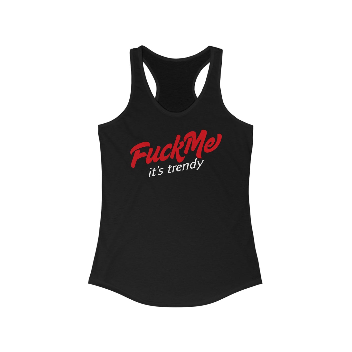 Fuck Me It's Trendy - Women's Racerback Tank