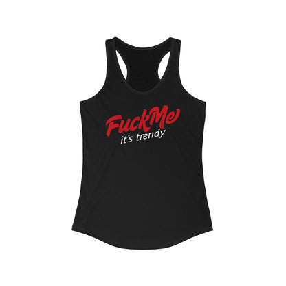 Fuck Me It's Trendy - Women's Racerback Tank