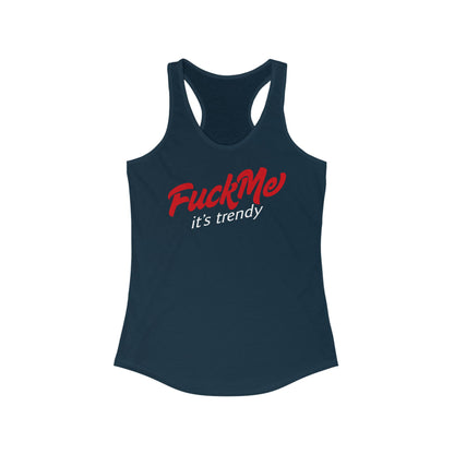 Fuck Me It's Trendy - Women's Racerback Tank