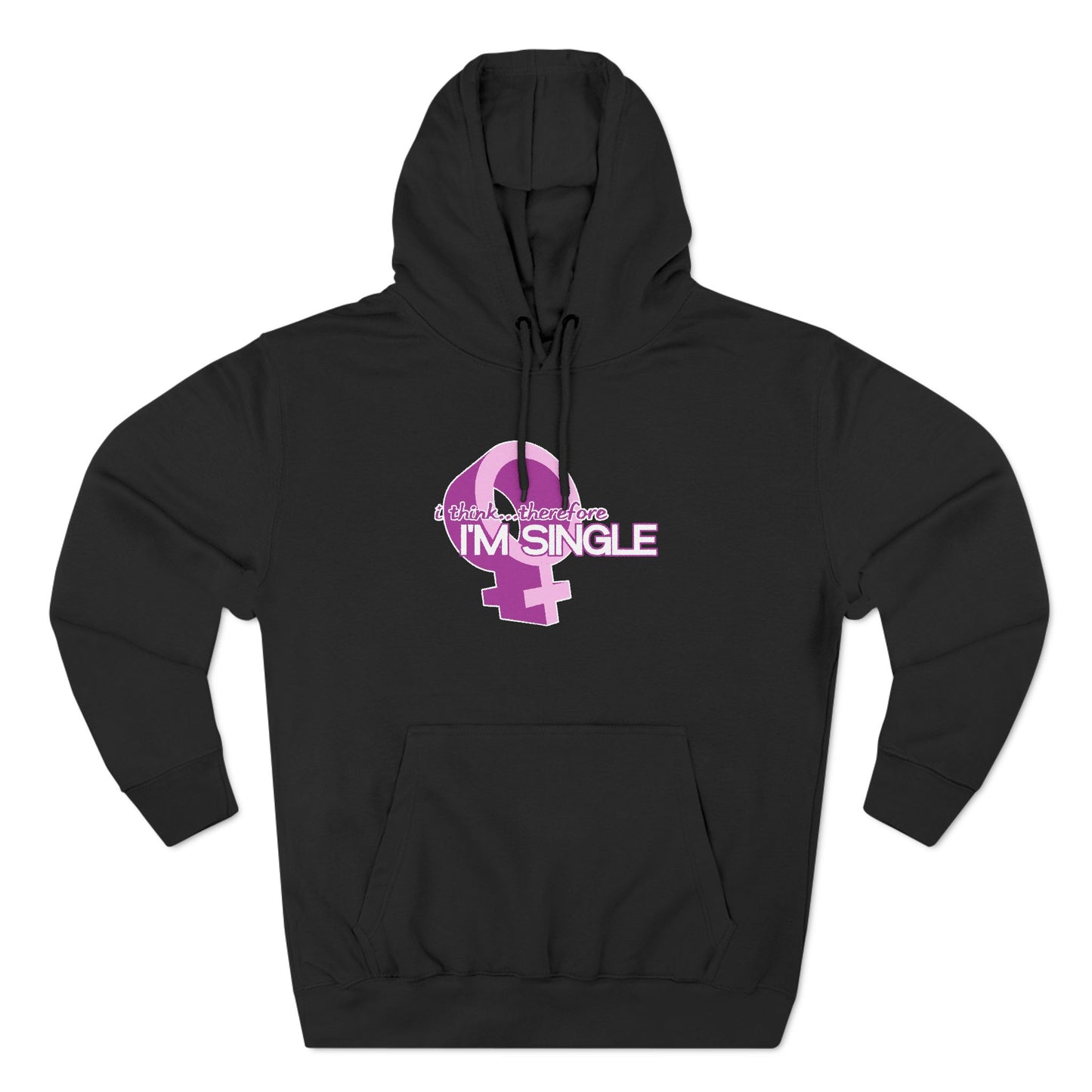 I Think Therefore I'm Single - Hoodie