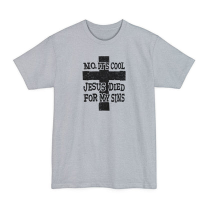 No It's Cool - Jesus Died For My Sins - Men's Tall T-Shirt