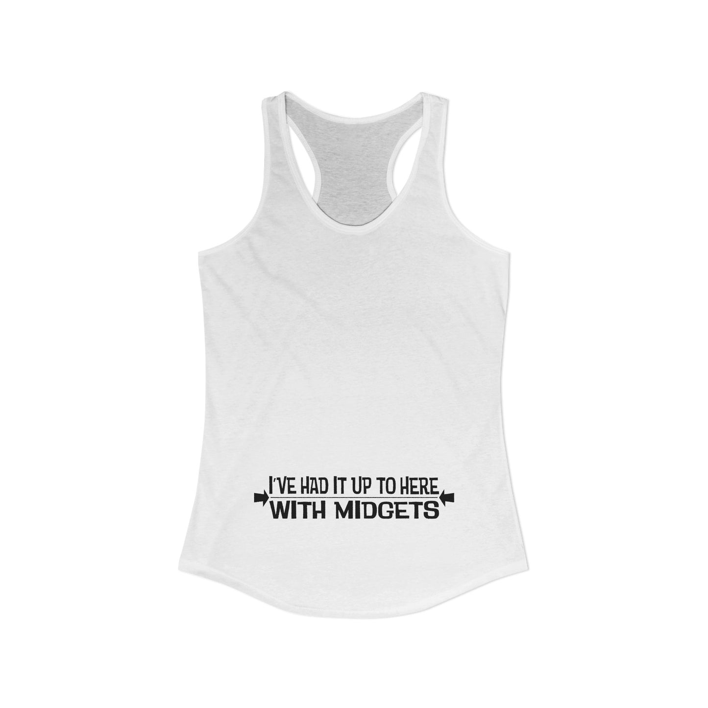 I've Had It Up To Here With Midgets - Women’s Racerback Tank
