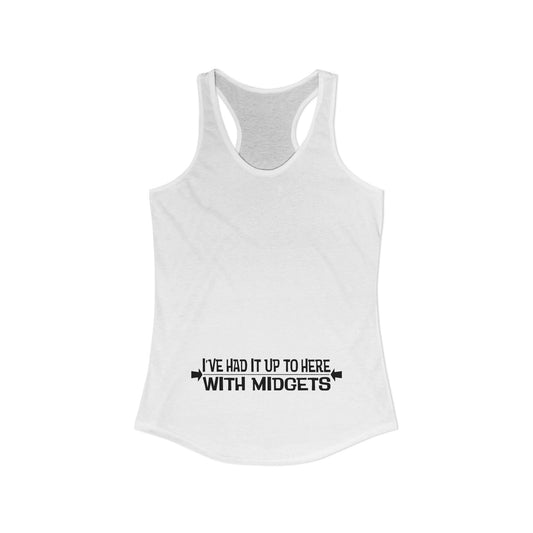 I've Had It Up To Here With Midgets - Women’s Racerback Tank