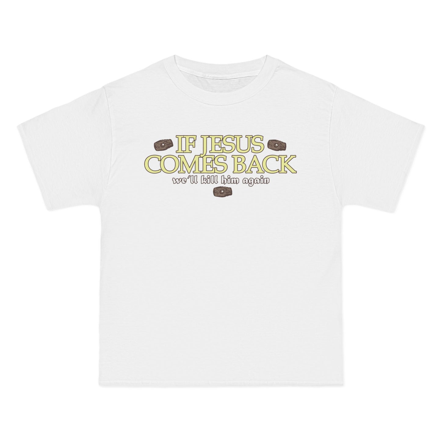 If Jesus Comes Back - We'll Kill Him Again - Men's Heavyweight T-Shirt