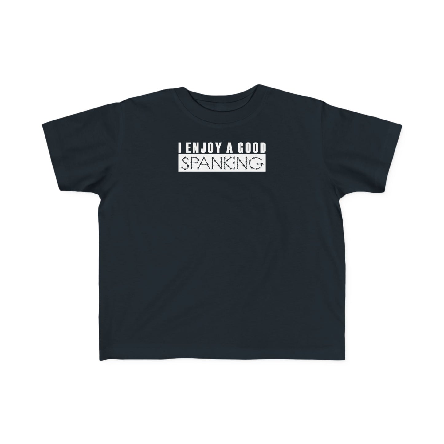 I Enjoy A Good Spanking - Toddler  T-Shirt