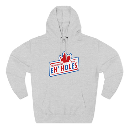 Canadians Are Eh'Holes - Hoodie