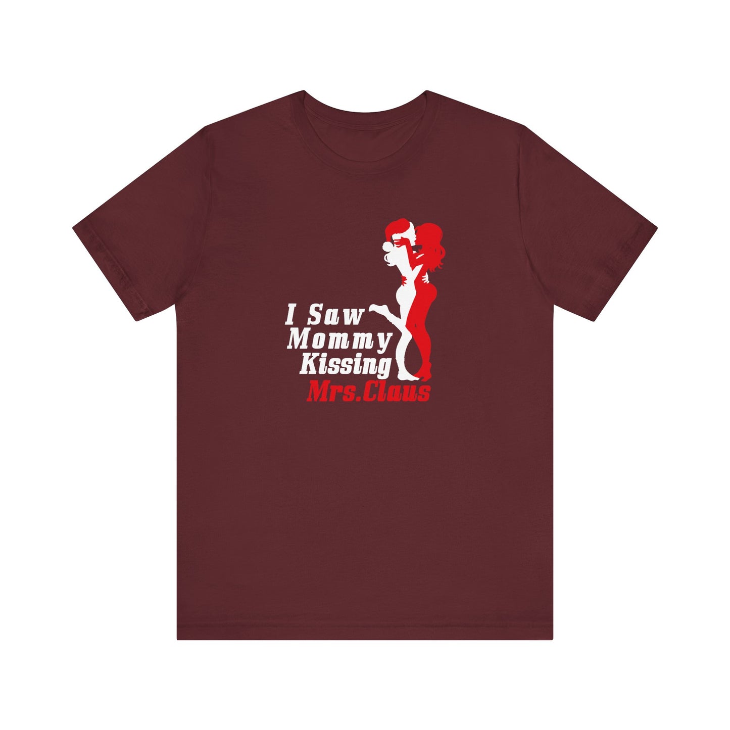 I Saw Mommy Kissing Mrs. Claus - Men's T-Shirt