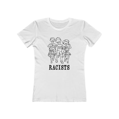 Racists. - Women's T-Shirt