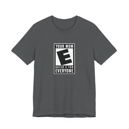 Your Mom - Rated E For Everyone - Men's T-Shirt
