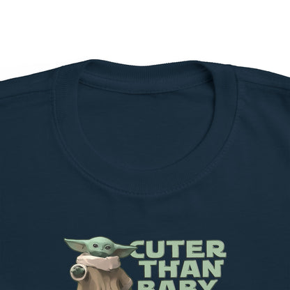 Cuter Than Baby Yoda - Toddler  T-Shirt
